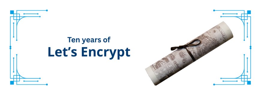 Ten years of Let’s Encrypt
