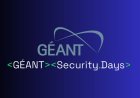 GEANT Security Days 2026 to address AI, internet resilience, and cyber resilience
