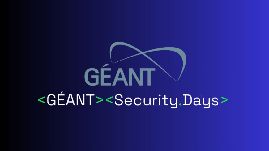 GEANT Security Days 2026 to address AI, internet resilience, and cyber resilience