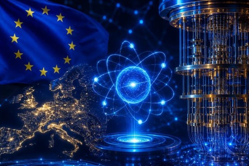 Europe strengthens quantum ambitions with top scientists and researchers