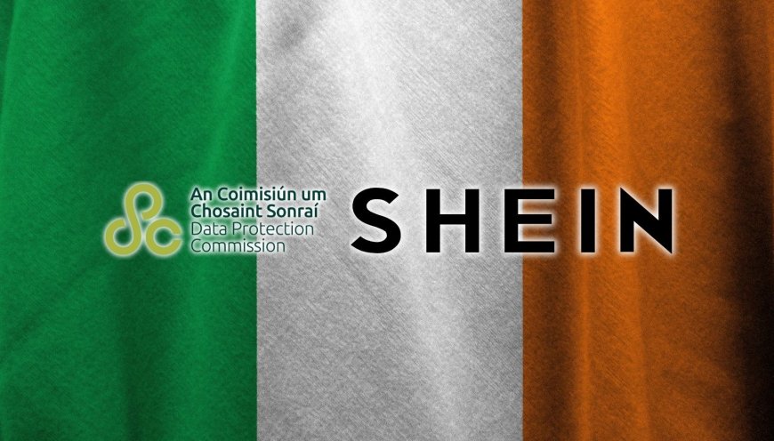 SHEIN faces Irish inquiry over EU data transfers to China