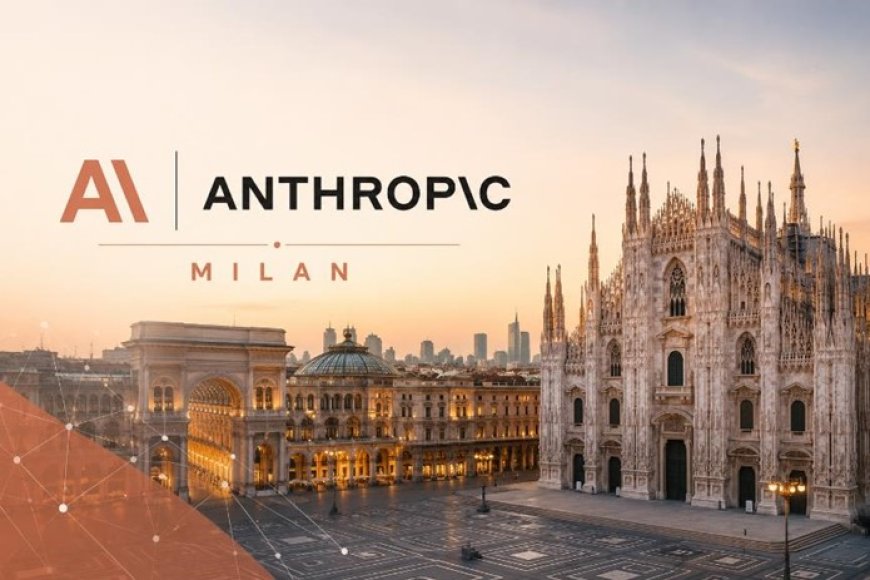 Anthropic opens Milan office, highlights responsible AI development